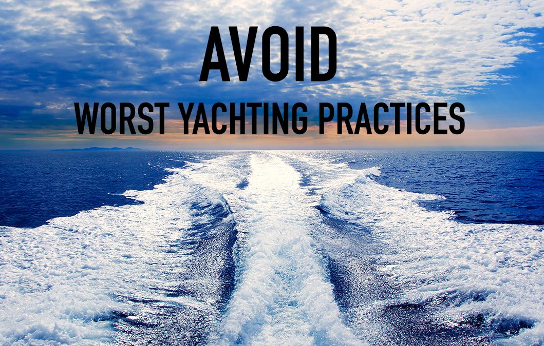 avoid worst yachting practices